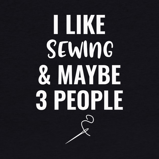 I Like Sewing And Maybe 3 People by Saimarts